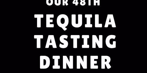 48th Tequila Tasting Dinner