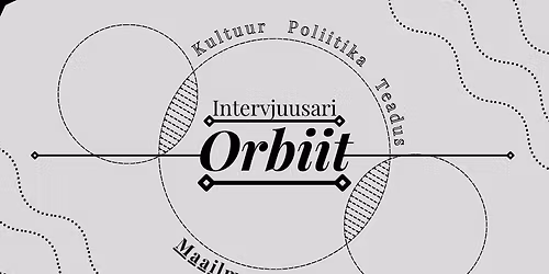 Intervjuusari \u201cOrbiit\u201d \u2013 Maria Murumaa-Mengel