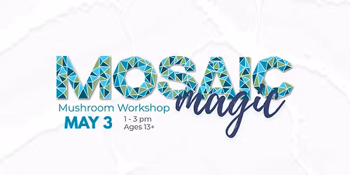 Mosaic Mushroom Workshop at Joyful Art Center