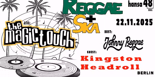 REGGAE+SKA - the Magic Touch LIVE! + Aftershow DJ: Kingston Headroll 
