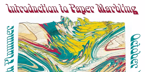Introduction to Paper Marbling Hosted By Sarah Plummer (10\/11)