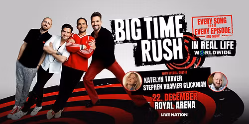 BIG TIME RUSH - IN REAL LIFE WORLDWIDE \/ Royal Arena 22. december 2025