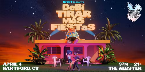 DEB\u00cd TIRAR M\u00c1S FIESTAS - HARTFORD (21+)