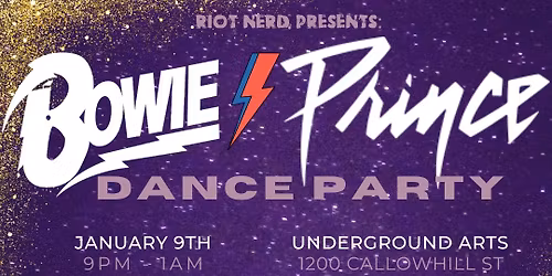 Riot Nerd: Bowie + Prince Dance Party @ Underground Arts 01.09