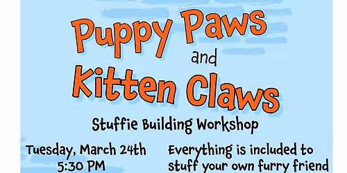 Puppy Paws and Kitten Claws: Stuffie Building Workshop