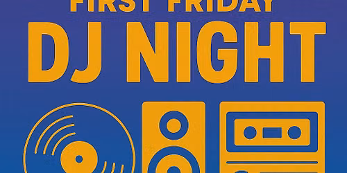 First Friday DJ Takeover