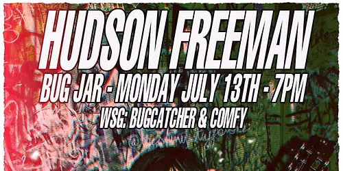 Hudson Freeman, Bugcatcher, Comfy