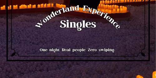Singles Wonderland Experience | Age 28-45 | Dublin City
