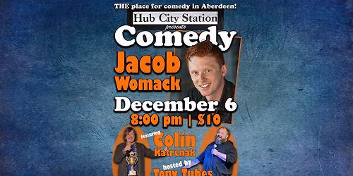Comedy with Jacob Womack featuring Colin Katrenak hosted by Tony Tubes