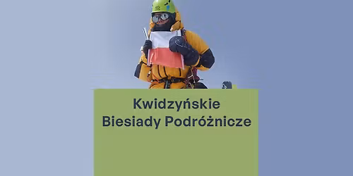 Kwidzy\u0144skie Biesiady Podr\u00f3\u017cnicze z himalaistk\u0105 Dorot\u0105 Rasi\u0144sk\u0105-Samo\u0107ko