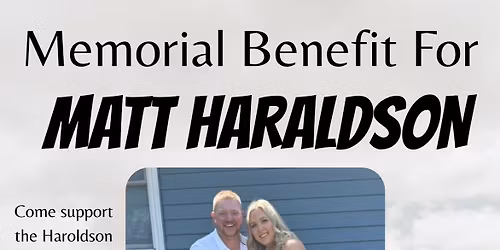 Memorial Benefit for Matt Haraldson