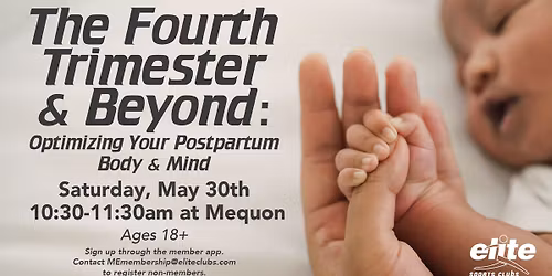 The Fourth Trimester & Beyond: Optimizing Your Postpartum Body & Mind