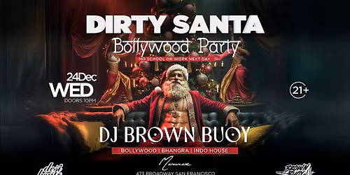 DIRTY SANTA Bollywood Xmas Party @ Monroe SF | No Work Next Day