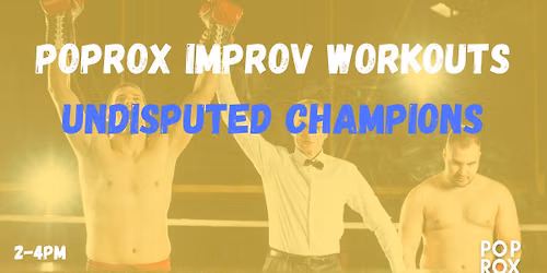 Improv Workouts- Undisputed Champions w. PopRox Improv