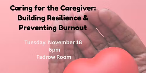Caring for the Caregiver: Building Resilience & Preventing Burnout
