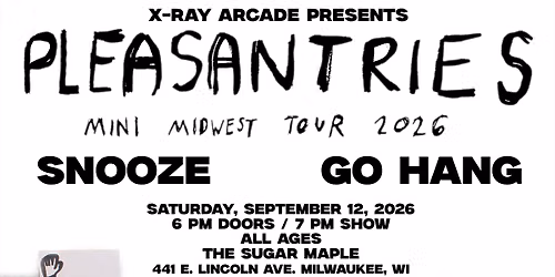 PLEASANTRIES \/ GO HANG \/ SNOOZE @ THE SUGAR MAPLE