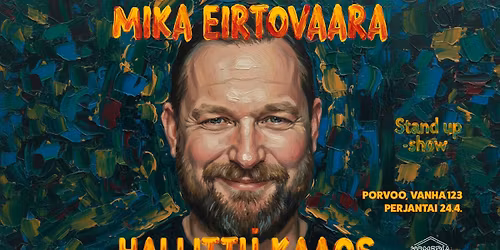 Mika Eirtovaara: HALLITTU KAAOS - Suomen j\u00e4rjett\u00f6min stand up -show \/ Porvoo