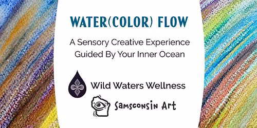 *Plein Air* Water (Color) Flow - A sensory creative experience guided by our wild waters.