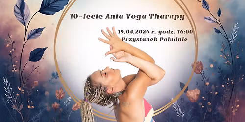 Celebracja wsp\u00f3lnej podr\u00f3\u017cy- 10-lecie Ania Yoga Therapy