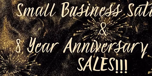 Small Business Saturday 8 years Celebration!