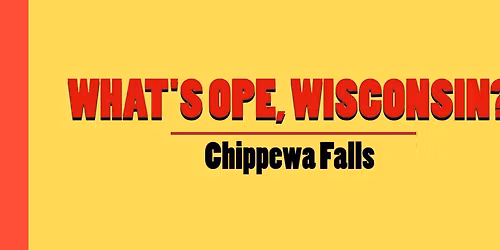 What's Ope Wisconsin? Listening Tour: Chippewa Falls