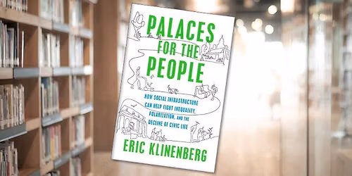 "Palaces for the People" by Eric Klinenberg
