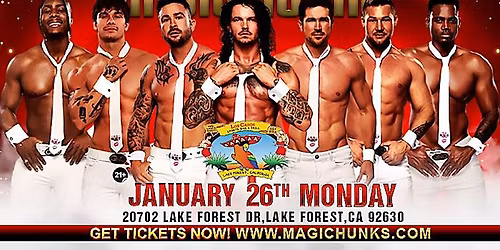 Jan 26th: Lake Forest, CA - MAGIC HUNKS at Los Cabos