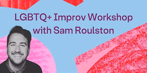 LGBTQ+ Improv Workshop