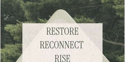 Restore, Reconnect, Rise: A Journey to the Heart Retreat