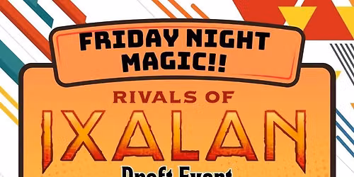 Friday Night Magic! Rivals of Ixalan Draft