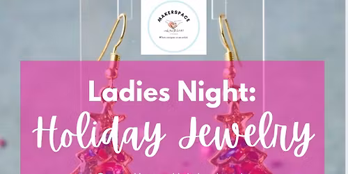 Ladies Night: Holiday Themed Jewelry Making(10 SPOTS LEFT)