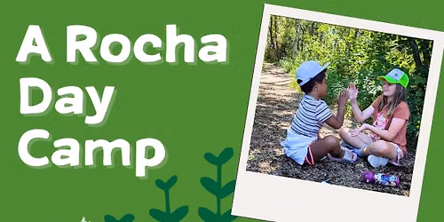 A Rocha Day Camp (Tuxedo)