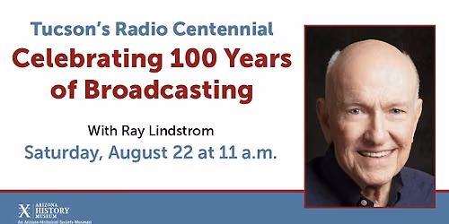 Tucson's Radio Centennial: Celebrating 100 Years of Broadcasting with Ray Lindstrom