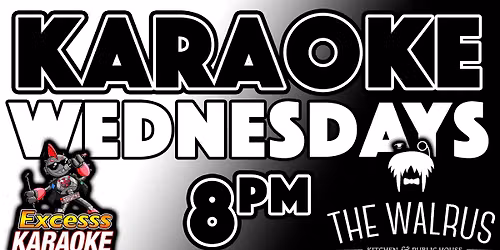 The Walrus Karaoke Wednesday!