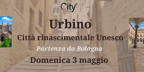 Urbino - La Citt\u00e0 Rinascimentale UNESCO - Partenza da Bologna