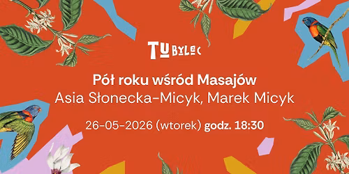P\u00f3\u0142 roku w\u015br\u00f3d Masaj\u00f3w. Asia S\u0142onecka-Micyk, Marek Micyk