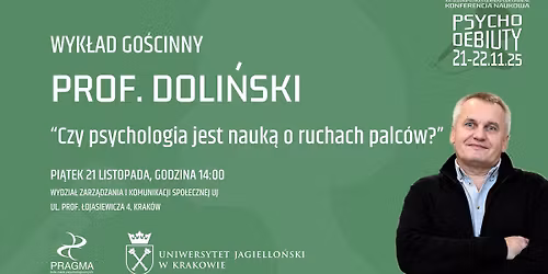 PSYCHODEBIUTY XIV: prof. Dariusz Doli\u0144ski - Czy psychologia jest nauk\u0105 o ruchach palc\u00f3w?