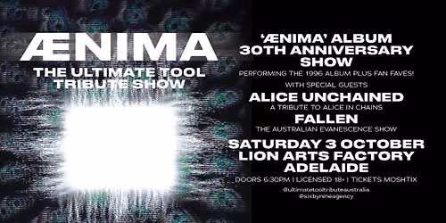 AENIMA\u2013THE ULTIMATE TOOL TRIBUTE SHOW | \u201c\u00c6nima\u201d 30th Anniversary Show | Lion Arts Factory, Adelaide