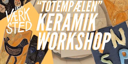 V\u00c6RKSTED: Keramik Workshop \u00b7 "Totemp\u00e6len" (GRATIS!) \ud83c\udf1f