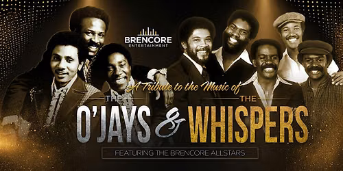BRENCORE Presents...A Tribute to The O'Jays and The Whispers