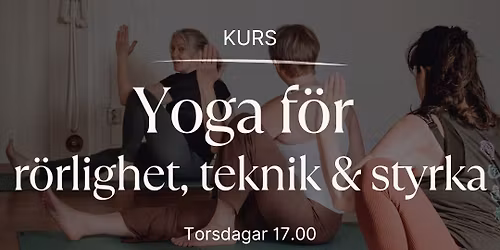 Yoga f\u00f6r r\u00f6rlighet, teknik & styrka - 6 veckors kurs