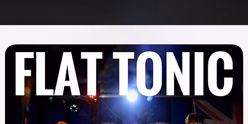 Flat Tonic\ud83c\udfa4\ud83c\udfb8