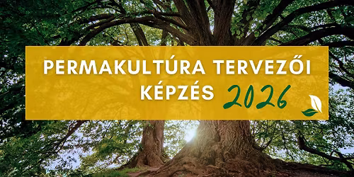 PDC 2026 - Permakult\u00fara Tervez\u0151i K\u00e9pz\u00e9s (Permaculture Design Certificate)