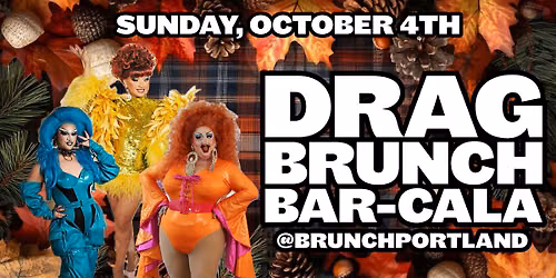 DRAG BRUNCH BAR-CALA (SUNDAY October 4th - Halloween Special)