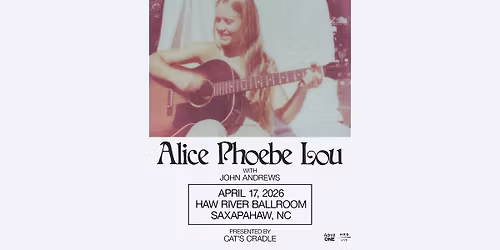 Cat's Cradle presents Alice Phoebe Lou at Haw River Ballroom \u2013 with John Andrews