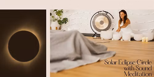 SOLAR ECLIPSE + NEW MOON CIRCLE with Sound Meditation