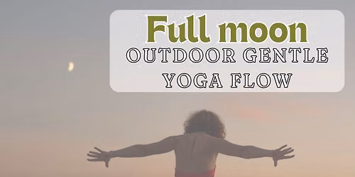Outdoor Full Moon gentle yoga flow - pay what you'd like!
