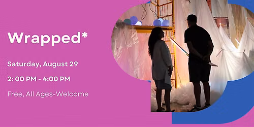 Wrapped*  - Exhibition Closing
