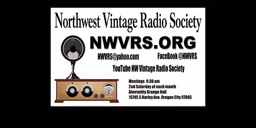 NORTHWEST VINTAGE RADIO SOCIETY February 13, 2027 Abernethy Grange15745 Harley Ave, Oregon City, OR 