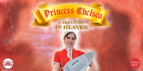 Princess Chelsea '7 Seconds In Heaven'